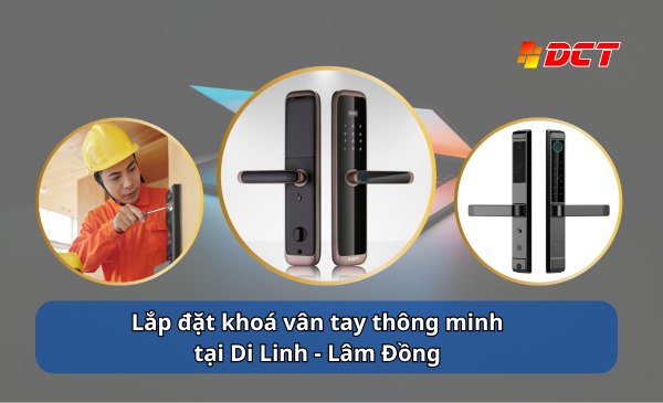 Lắp đặt khoá vân tay thông minh tại Di Linh Lâm Đồng